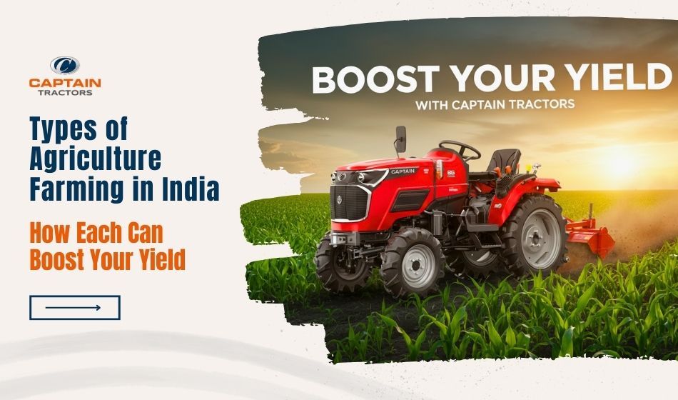 Types of Agriculture Farming in India How Each Can Boost Your Yield.jpg